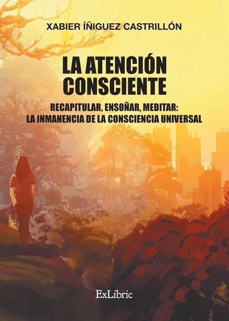 Produktbild: La atenci&oacute;n consciente. Recapitular, enso&ntilde;ar, meditar