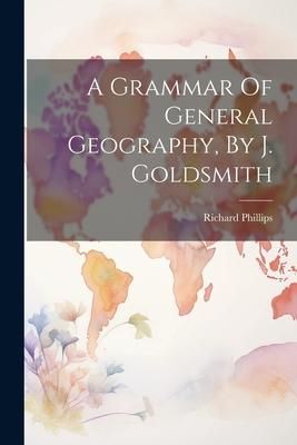 Produktbild: A Grammar Of General Geography, By J. Goldsmith