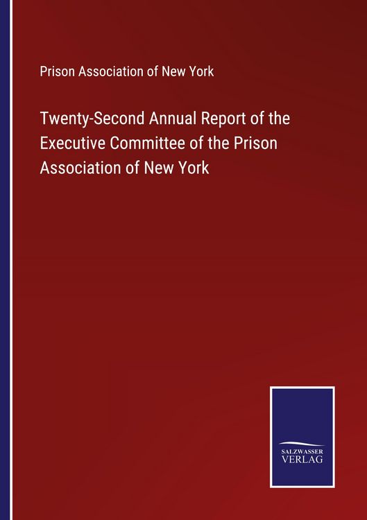 Produktbild: Twenty-Second Annual Report of the Executive Committee of the Prison Association of New York
