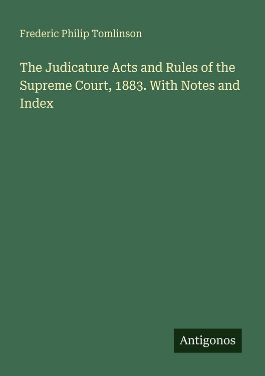 Produktbild: The Judicature Acts and Rules of the Supreme Court, 1883. With Notes and Index