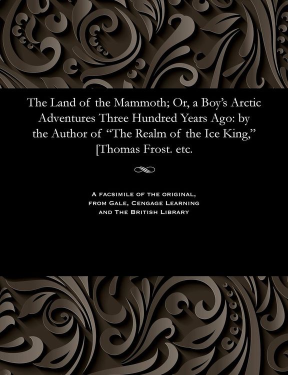 Produktbild: The Land of the Mammoth; Or, a Boy's Arctic Adventures Three Hundred Years Ago