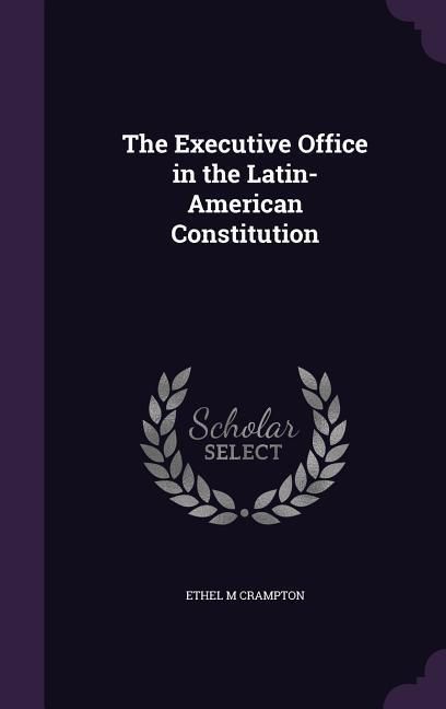 Produktbild: The Executive Office in the Latin-American Constitution