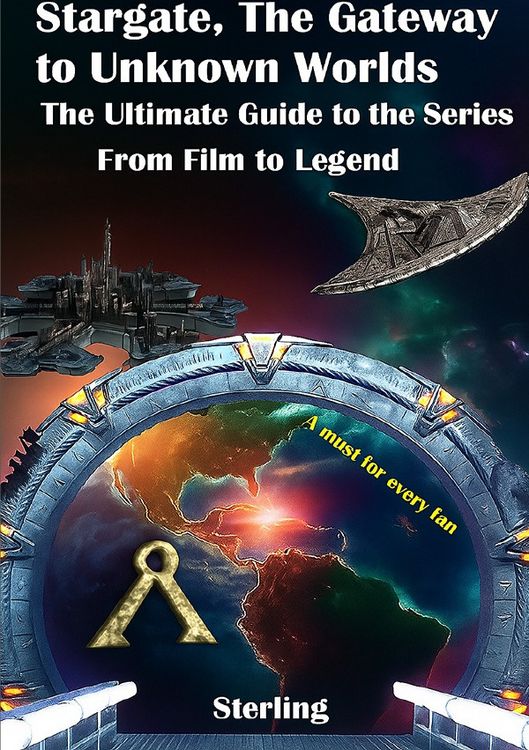 Produktbild: Stargate The Gateway to Unknown Worlds I The Ultimate Guide to the Series I From Film to Legend