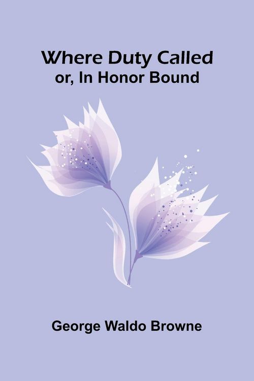 Produktbild: Where Duty Called; Or, In Honor Bound