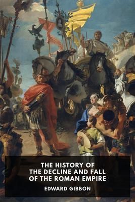 Produktbild: The History of the Decline and Fall of the Roman Empire