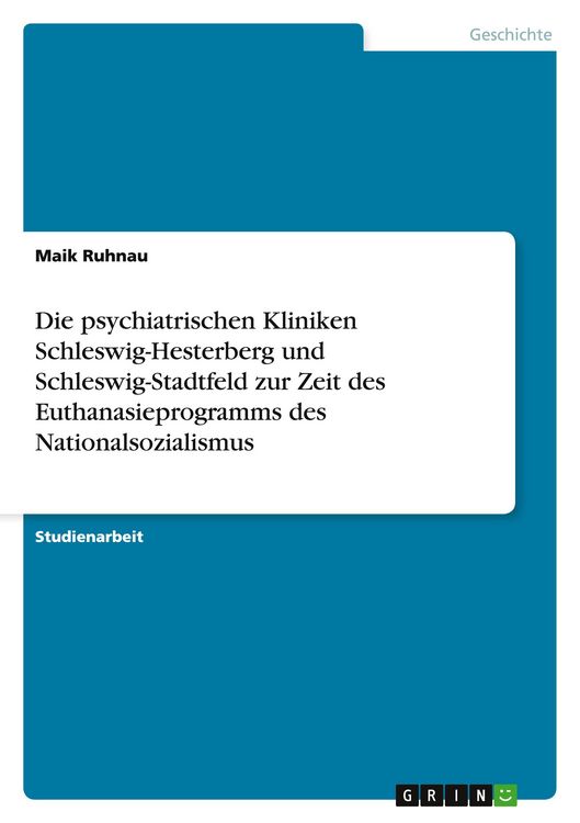 Produktbild: Die psychiatrischen Kliniken Schleswig-Hesterberg und Schleswig-Stadtfeld zur Zeit des Euthanasieprogramms des Nationalsozialismus