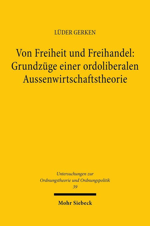 Produktbild: Von Freiheit und Freihandel: Grundz&uuml;ge einer ordoliberalen Aussenwirtschaftstheorie