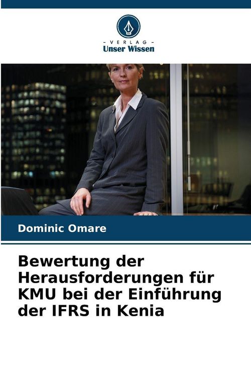 Produktbild: Bewertung der Herausforderungen f&uuml;r KMU bei der Einf&uuml;hrung der IFRS in Kenia