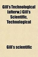 Produktbild: Gill's Technological [Afterw.] Gill's Scientific, Technological