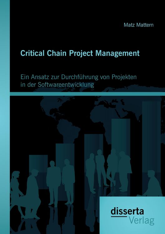 Produktbild: Critical Chain Project Management: Ein Ansatz zur Durchf&uuml;hrung von Projekten in der Softwareentwicklung