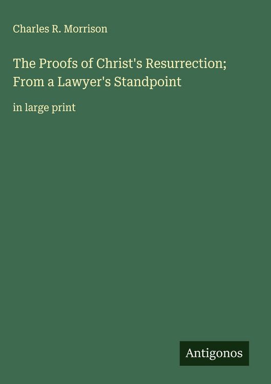 Produktbild: The Proofs of Christ's Resurrection; From a Lawyer's Standpoint