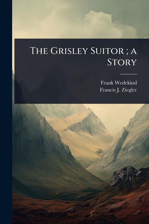 Produktbild: The Grisley Suitor; a Story