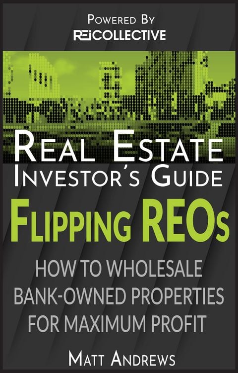 Produktbild: Real Estate Investor's Guide to Flipping Bank-Owned Properties: How to Wholesale REOs for Maximum Profit