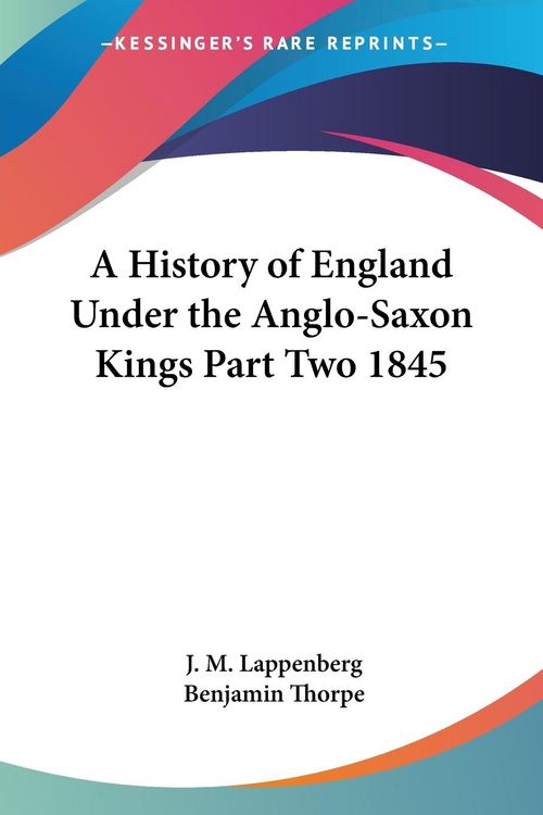 Produktbild: Lappenberg, J: History of England Under the Anglo-Saxon King