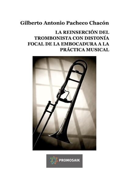 Produktbild: La Reinserci&oacute;n Del Trombonista Con Diston&iacute;a Focal De La Embocadura a La Pr&aacute;ctica Musical
