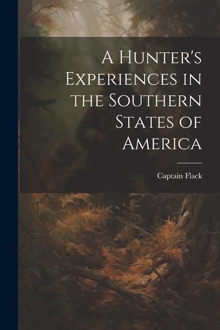 Produktbild: A Hunter's Experiences in the Southern States of America