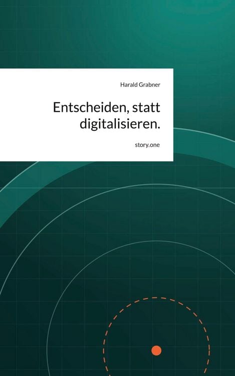 Produktbild: Entscheiden, statt digitalisieren.. by story.one