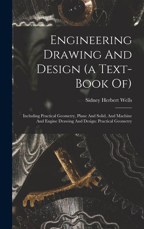 Produktbild: Engineering Drawing And Design (a Text-book Of): Including Practical Geometry, Plane And Solid, And Machine And Engine Drawing And Design: Practical G