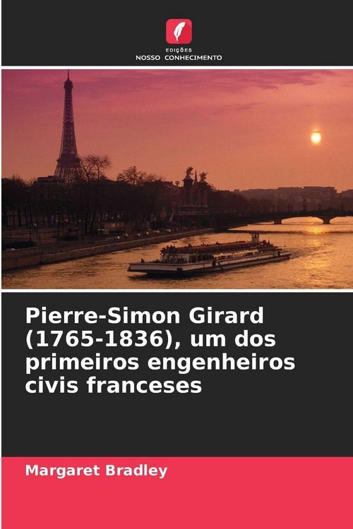 Produktbild: Pierre-Simon Girard (1765-1836), um dos primeiros engenheiros civis franceses