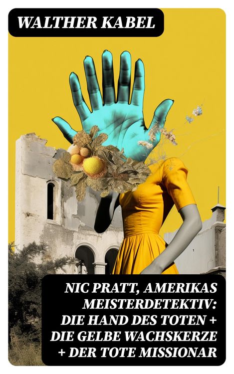 Produktbild: Nic Pratt, Amerikas Meisterdetektiv: Die Hand des Toten + Die gelbe Wachskerze + Der tote Missionar