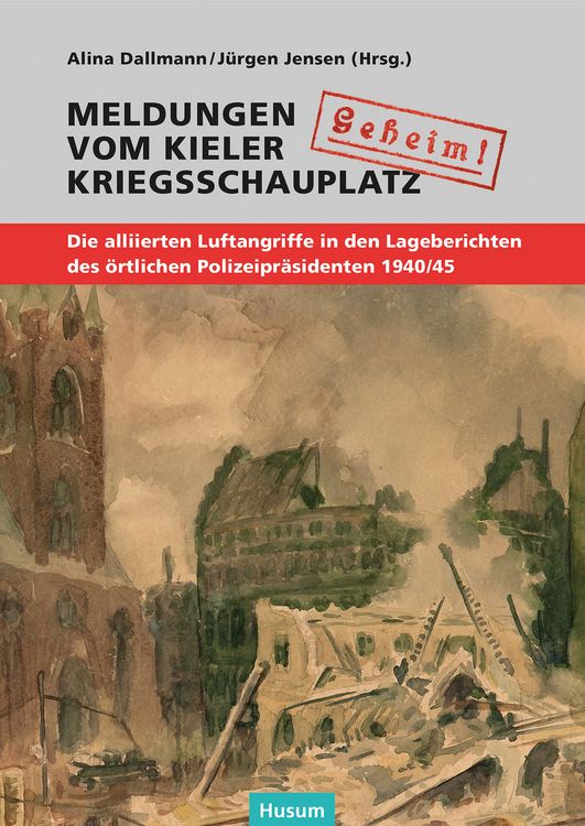 Produktbild: "Geheim!". Meldungen vom Kieler Kriegsschauplatz