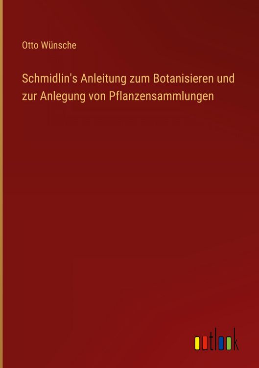 Produktbild: Schmidlin's Anleitung zum Botanisieren und zur Anlegung von Pflanzensammlungen