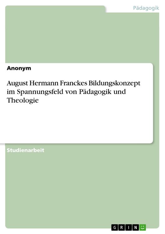Produktbild: August Hermann Franckes Bildungskonzept im Spannungsfeld von P&auml;dagogik und Theologie