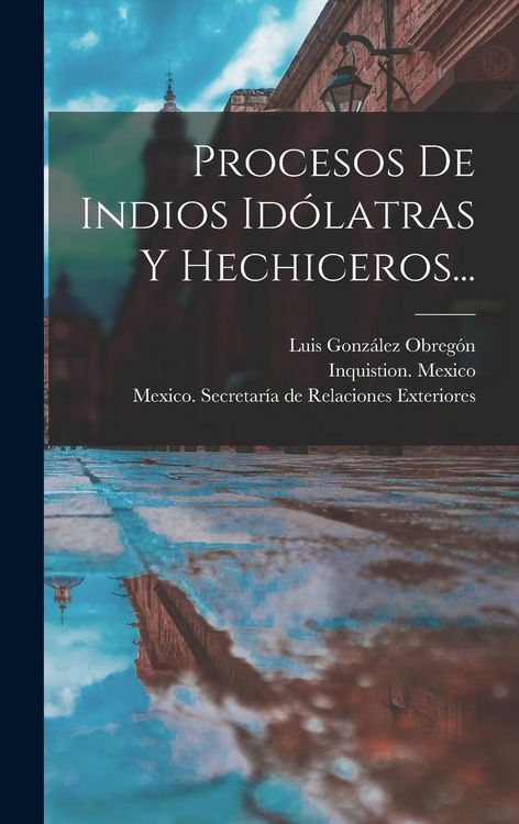 Produktbild: Procesos De Indios Id&oacute;latras Y Hechiceros...