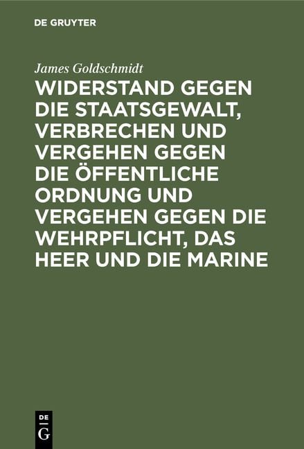 Produktbild: Widerstand gegen die Staatsgewalt, Verbrechen und Vergehen gegen die &ouml;ffentliche Ordnung und Vergehen gegen die Wehrpflicht, das Heer und die Marine