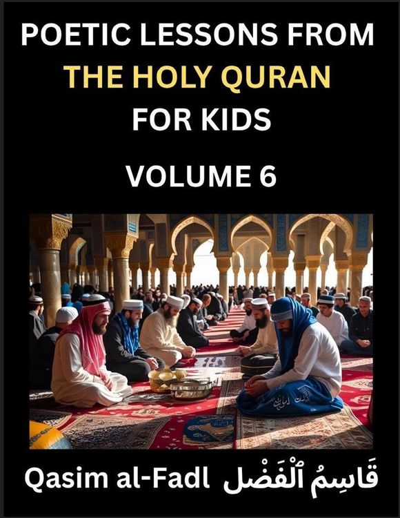 Produktbild: Poetic Lessons from the Holy Quran for Kids (Part 6)- The Whispers of the Divine Rhyme, A Collection of Quranic Verses in Verse, Religion, Morality, P