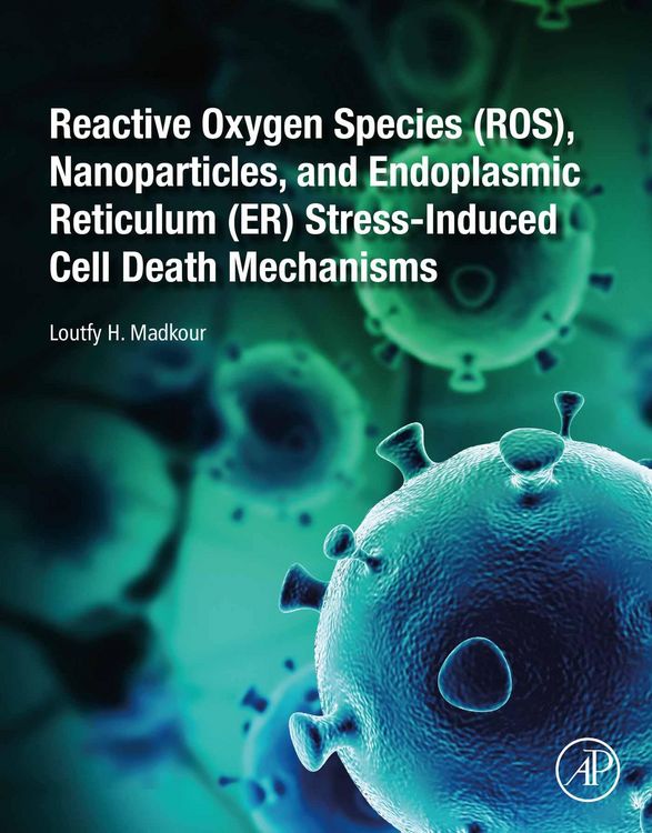 Produktbild: Reactive Oxygen Species (ROS), Nanoparticles, and Endoplasmic Reticulum (ER) Stress-Induced Cell Death Mechanisms