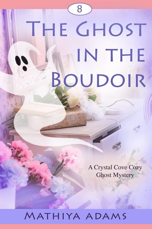 Produktbild: The Ghost in the Boudoir (Crystal Cove Cozy Ghost Mysteries, #8)