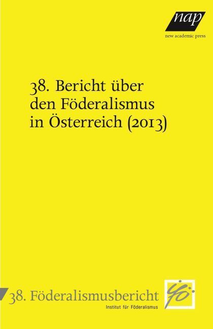 Produktbild: 38. Bericht &uuml;ber den F&ouml;deralismus in &Ouml;sterreich (2013)