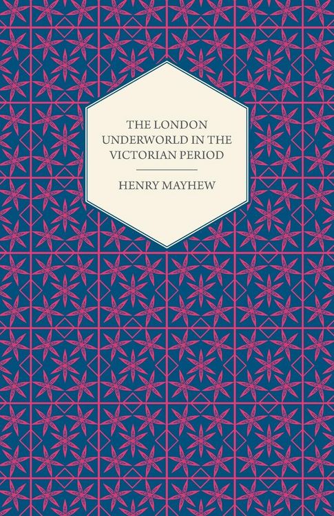 Produktbild: The London Underworld In The Victorian Period - Authentic First-Person Accounts By Beggars, Thieves And Prostitutes