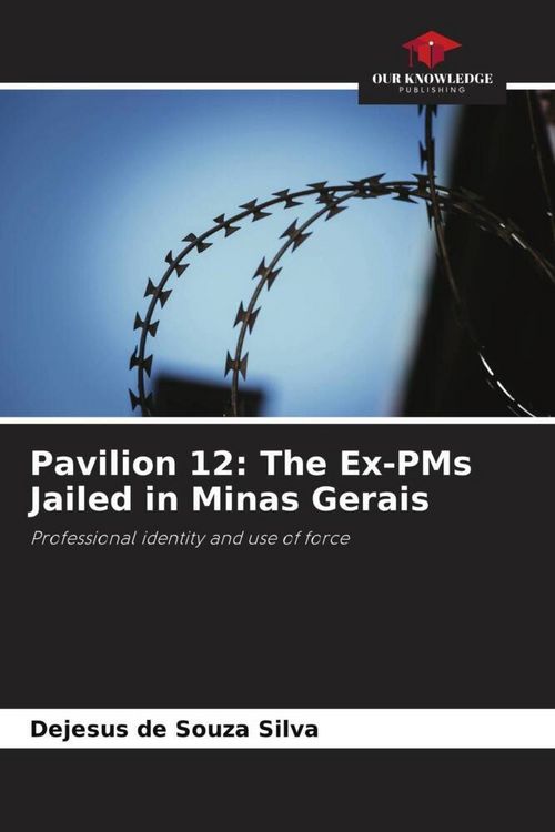 Produktbild: Pavilion 12: The Ex-PMs Jailed in Minas Gerais