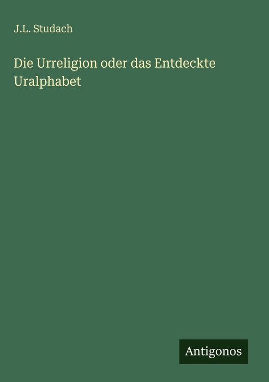Produktbild: Die Urreligion oder das Entdeckte Uralphabet