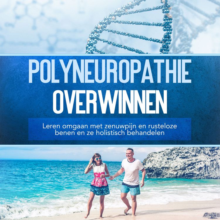 Produktbild: Polyneuropathie overwinnen: Leren omgaan met zenuwpijn en rusteloze benen en ze holistisch behandelen