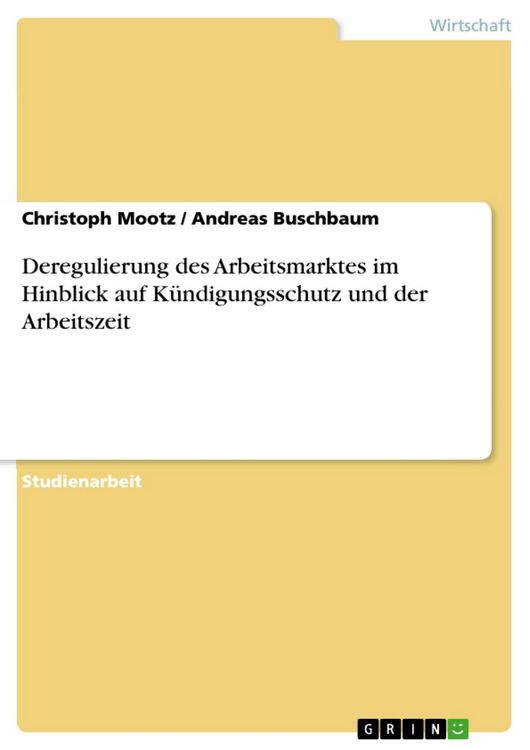 Produktbild: Deregulierung des Arbeitsmarktes im Hinblick auf K&uuml;ndigungsschutz und der Arbeitszeit