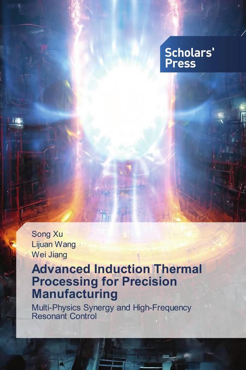 Produktbild: Advanced Induction Thermal Processing for Precision Manufacturing