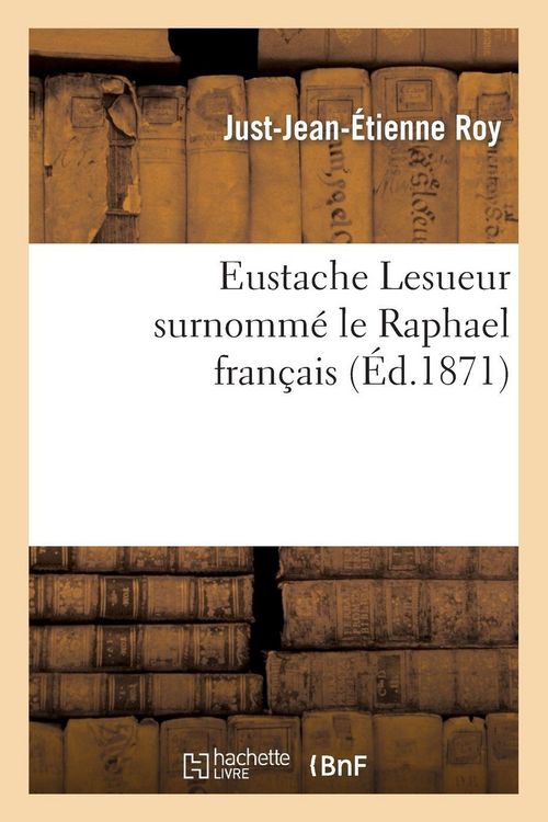 Produktbild: Eustache Lesueur surnomm&eacute; le Raphael fran&ccedil;ais