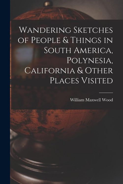 Produktbild: Wandering Sketches of People & Things in South America, Polynesia, California & Other Places Visited