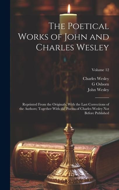 Produktbild: The Poetical Works of John and Charles Wesley: Reprinted From the Originals, With the Last Corrections of the Authors; Together With the Poems of Char
