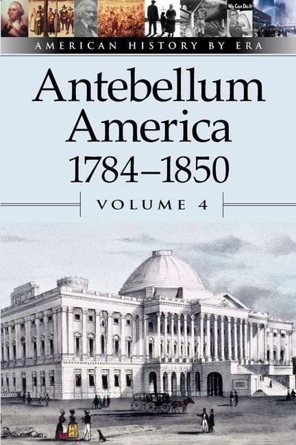 Produktbild: Antebellum America, 1784-1850, Volume 4