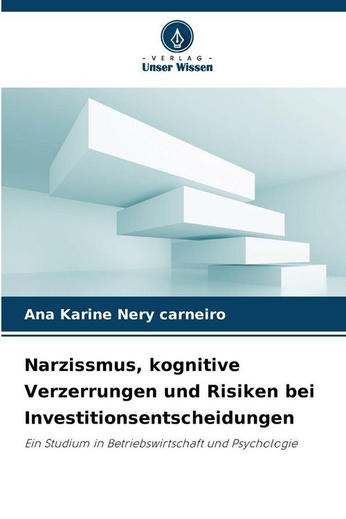 Produktbild: Narzissmus, kognitive Verzerrungen und Risiken bei Investitionsentscheidungen