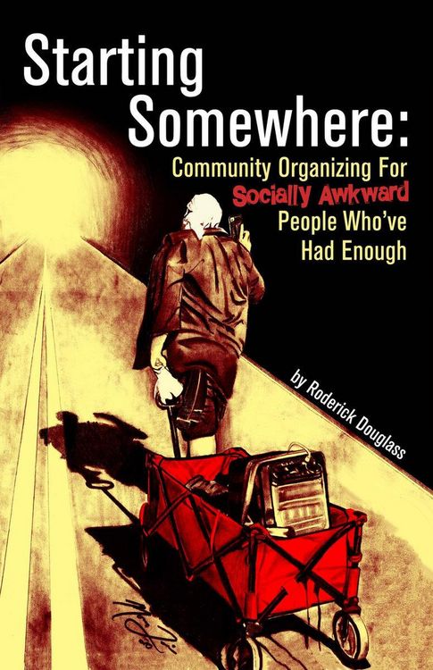 Produktbild: Starting Somewhere: Community Organizing for Socially Awkward People Who've Had Enough