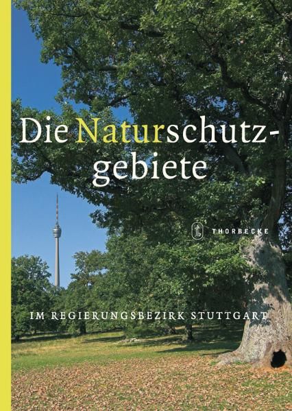 Produktbild: Die Naturschutzgebiete im Regierungsbezirk Stuttgart