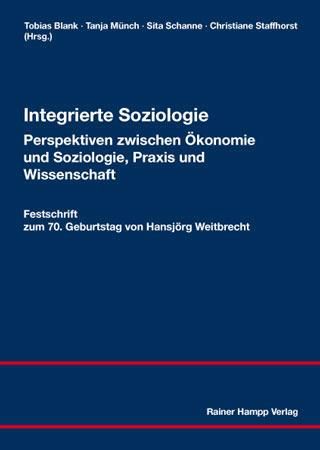 Produktbild: Integrierte Soziologie - Perspektiven zwischen &Ouml;konomie und Soziologie, Praxis und Wissenschaft
