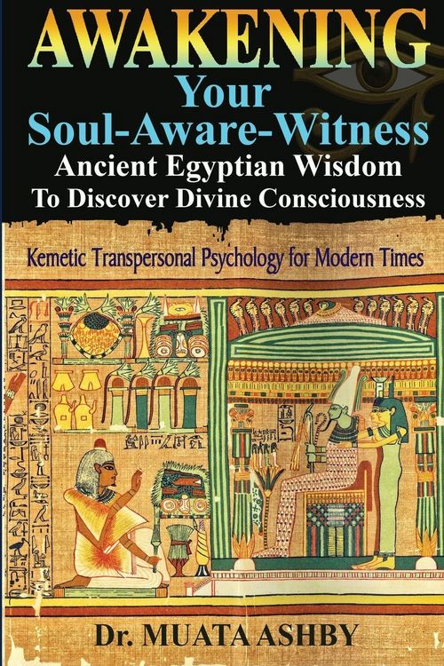 Produktbild: Awakening Your Soul-Aware-Witness Ancient Egyptian Wisdom To Discover Divine Consciousness