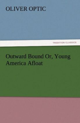 Produktbild: Outward Bound Or, Young America Afloat