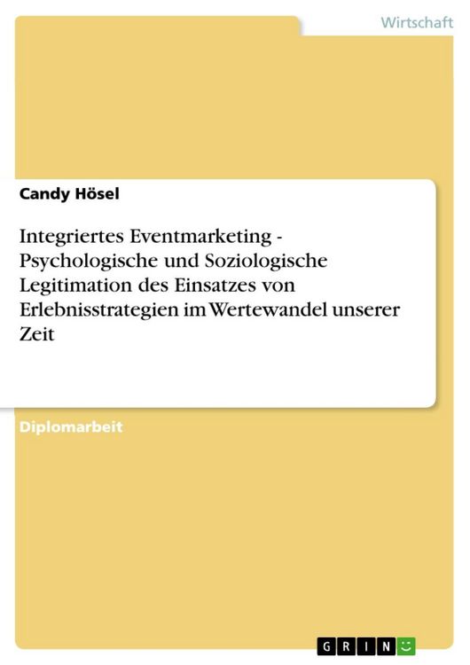 Produktbild: Integriertes Eventmarketing - Psychologische und Soziologische Legitimation des Einsatzes von Erlebnisstrategien im Wertewandel unserer Zeit